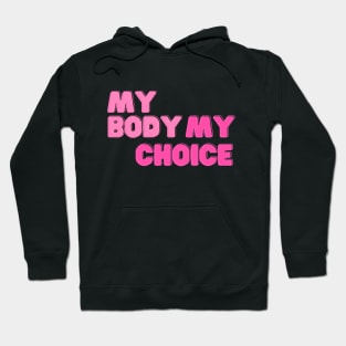 My Body My Choice - Pro Choice Hoodie